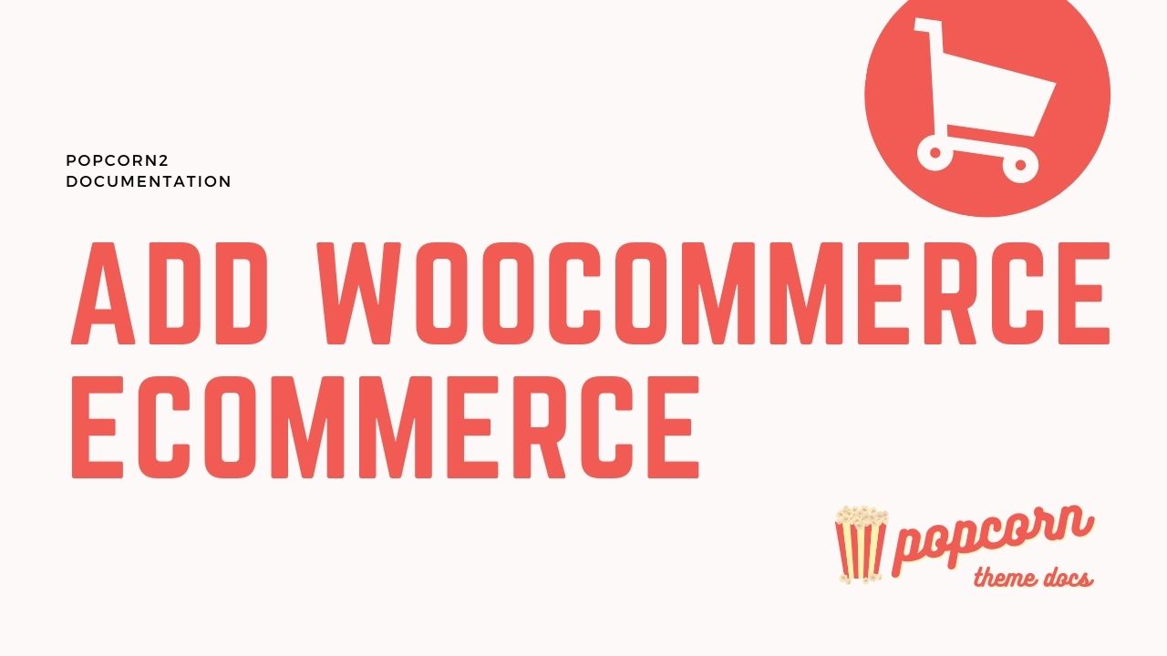 Add Woocommerce Ecommerce to a Popcorn Website