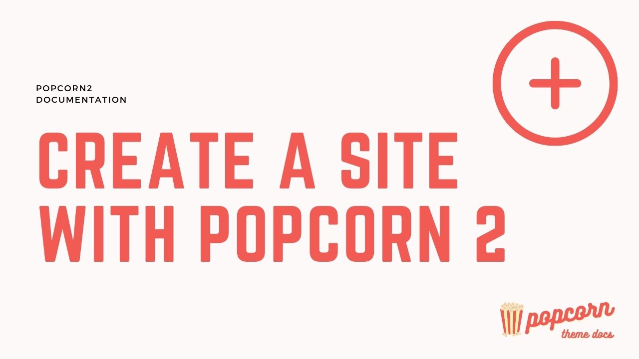 Popcorn 2 Quick Start (how to create a site)